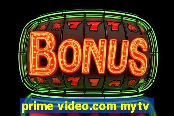 prime video.com mytv